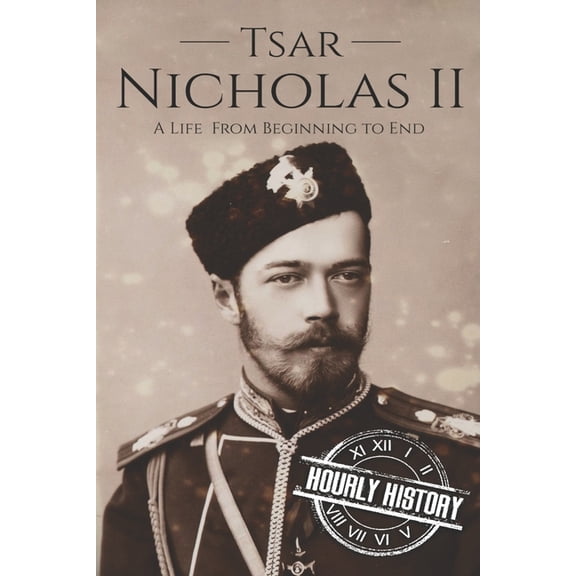 Biographies of Russian Royalty Tsar Nicholas II: A Life From Beginning to End, Book 2, (Paperback)
