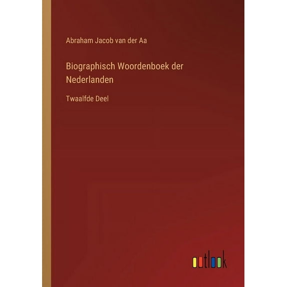 Biographisch Woordenboek der Nederlanden: Twaalfde Deel (Paperback)