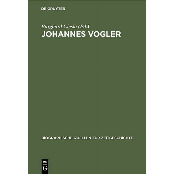 Biographische Quellen Zur Zeitgeschichte Johannes Vogler, Book 12, (Hardcover)
