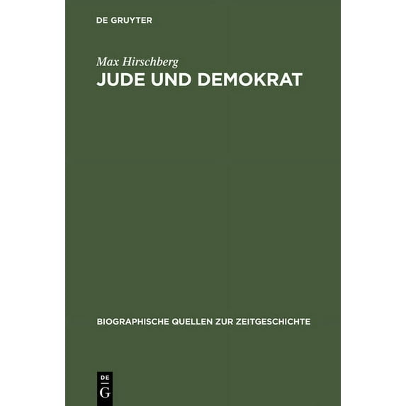Biographische Quellen Zur Zeitgeschichte Jude und Demokrat, Book 20, (Hardcover)