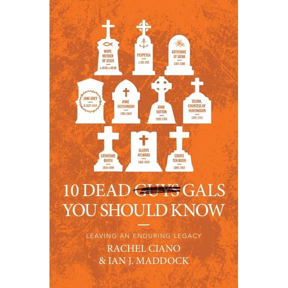 Biography 10 Dead Gals You Should Know: Leaving an Enduring Legacy, (Paperback)