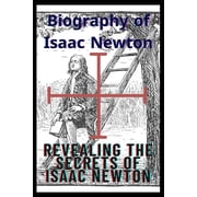 Biography Biography of Isaac Newton The beginning and the end Paperback