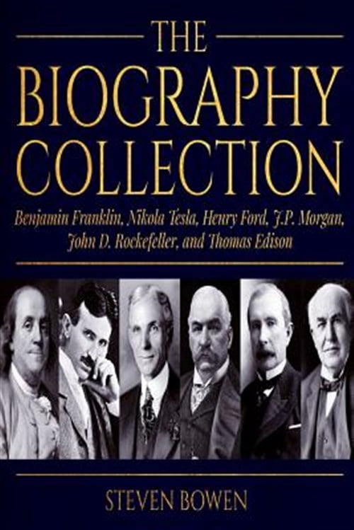 Biography Collection : Benjamin Franklin, Nikola Tesla, Henry Ford, J.p ...