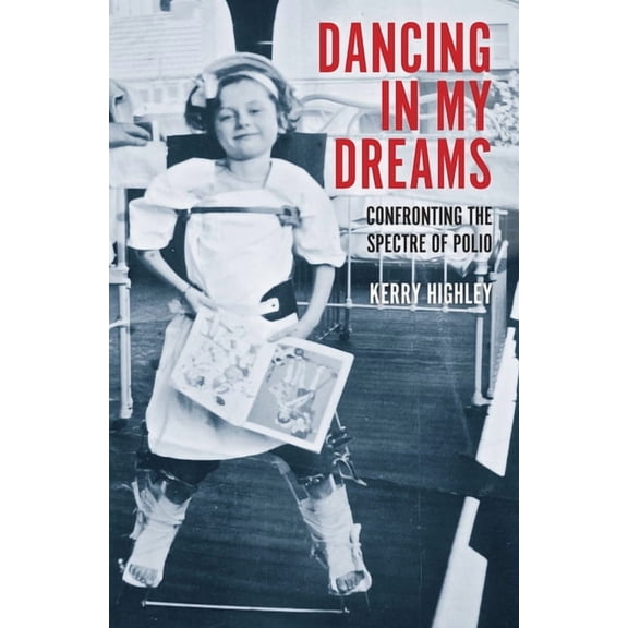 Biography: Dancing in My Dreams : Confronting the Spectre of Polio (Paperback)