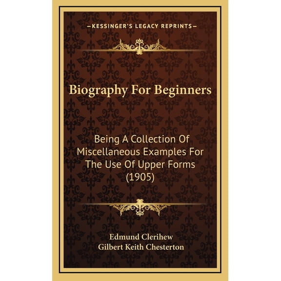 Biography For Beginners : Being A Collection Of Miscellaneous Examples For The Use Of Upper Forms (1905) (Hardcover)