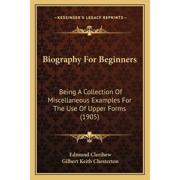 Biography For Beginners : Being A Collection Of Miscellaneous Examples For The Use Of Upper Forms (1905) (Paperback)