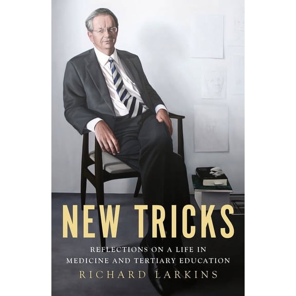 Biography: New Tricks : Reflections on a Life in Medicine and Tertiary Education (Paperback)