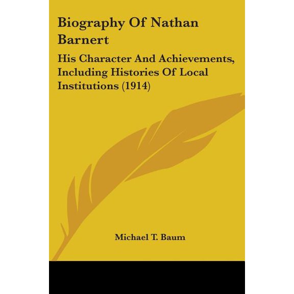 Biography Of Nathan Barnert : His Character And Achievements, Including Histories Of Local Institutions (1914) (Paperback)