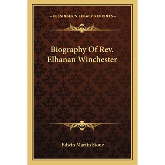 Biography Of Rev. Elhanan Winchester (Paperback) by Edwin Martin Stone