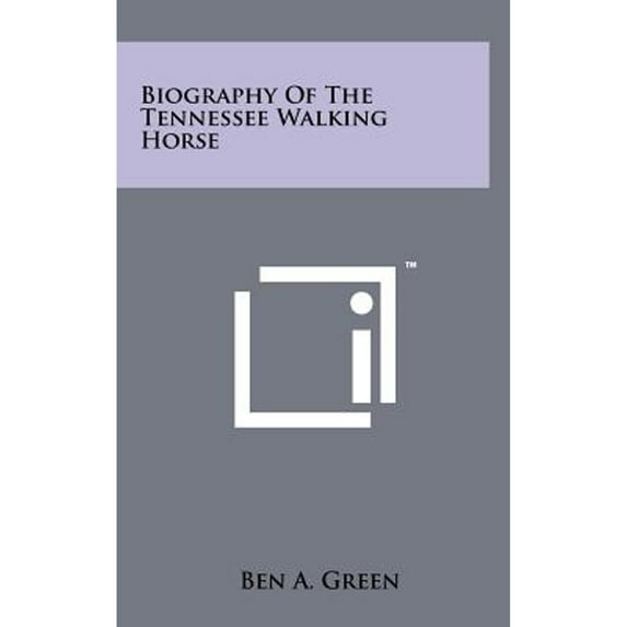 Biography Of The Tennessee Walking Horse (Hardcover)
