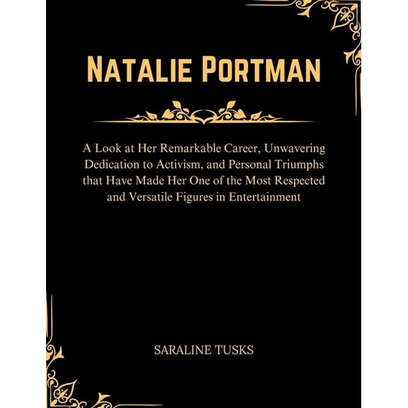Biography of Old Hollywood Celebrities Natalie Portman: A Look at Her Remarkable Career, Unwavering Dedication to Activism, and Personal Triumphs that Have Mad, Book 1, (Paperback)
