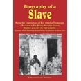 thumbnail image 1 of Biography of a Slave - Being the Experiences of REV. Charles Thompson, a Preacher of the United Brethren Church, While a Slave in the South. Together (Paperback), 1 of 1