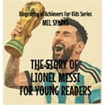 thumbnail image 1 of Biography of Achievers for Kids The Story Of Lionel Messi For Young Readers, Book 4, (Hardcover), 1 of 1