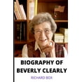 thumbnail image 1 of Biography of Beverly Cleary : Interesting facts about the life and works of the author Beverly Cleary (Paperback), 1 of 1