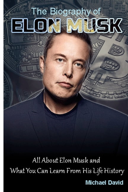 Biography of Elon Musk: All About Elon Musk and What You Can Learn From