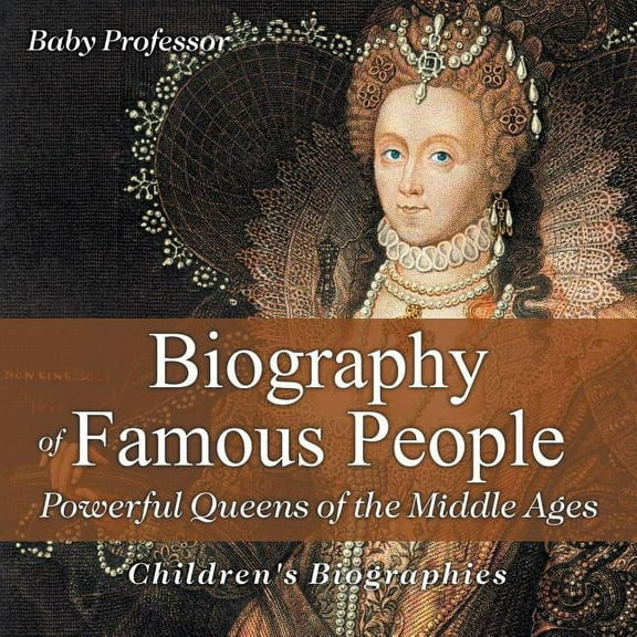 Biography of Famous People - Powerful Queens of the Middle Ages Children's Biographies, (Paperback)