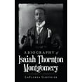 thumbnail image 1 of A Biography of Isaiah Thornton Montgomery (Paperback) by Laflorya Gauthier, 1 of 1