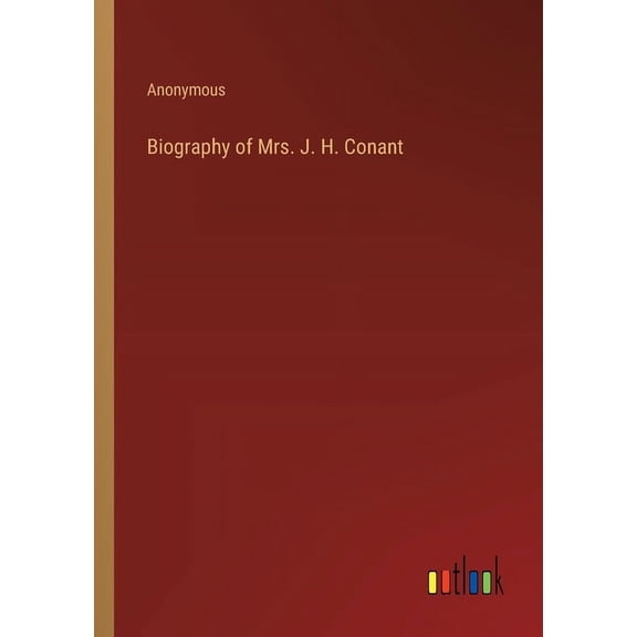 Biography of Mrs. J. H. Conant (Paperback)