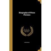 Biography of Pious Persons Hardcover 1360616403 9781360616407 Anonymous