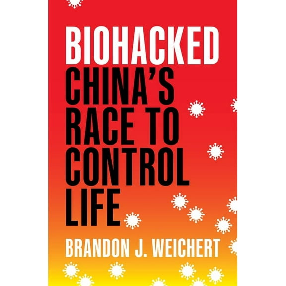Biohacked: China's Race to Control Life, (Hardcover)