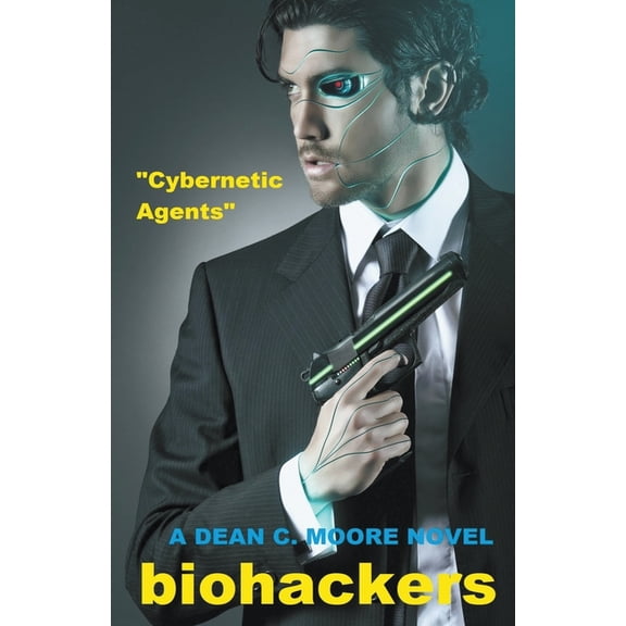 Biohackers Cybernetic Agents, Book 1, (Paperback)