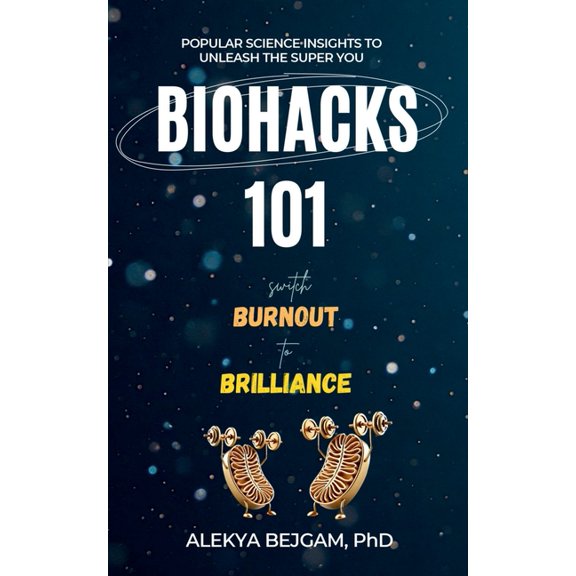 Biohacks 101: Switch Burnout to Brilliance, (Paperback)