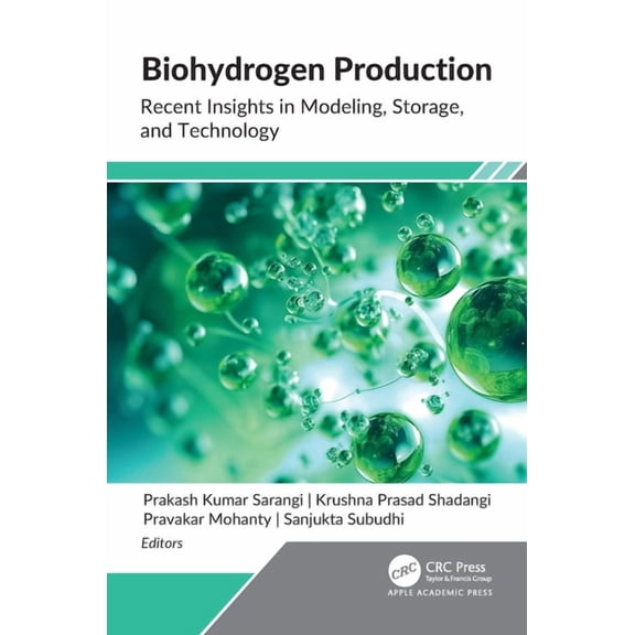 Biohydrogen Production: Recent Insights in Modeling, Storage, and Technology, (Hardcover)