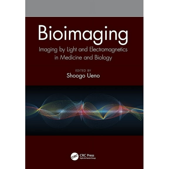 Bioimaging: Imaging by Light and Electromagnetics in Medicine and Biology, (Paperback)