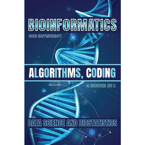 Bioinformatics: Algorithms, Coding, Data Science And Biostatistics, (Paperback)