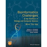 Bioinformatics Challenges at the Interface of Biology and Computer Science Mind the Gap, Paperback