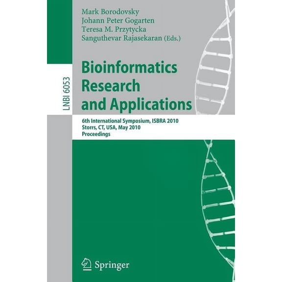 Bioinformatics Research and Applications: 6th International Symposium, Isbra 2010, Storrs, Ct, Usa, May 23-26, 2010. Pro, (Paperback)