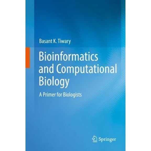 Pre-Owned Bioinformatics and Computational Biology: A Primer for Biologists (Hardcover) by Basant K. Tiwary