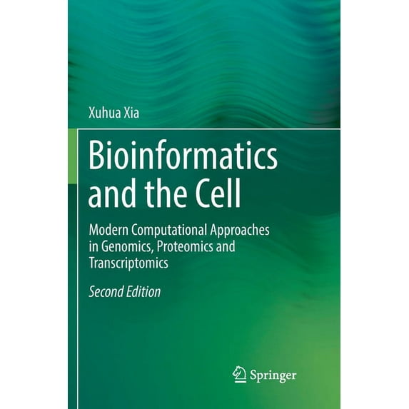 Bioinformatics and the Cell: Modern Computational Approaches in Genomics, Proteomics and Transcriptomics, (Paperback)