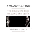 thumbnail image 1 of Biological Basis of Aging and Death A Means to an End: The Biological Basis of Aging and Death, (Paperback), 1 of 1