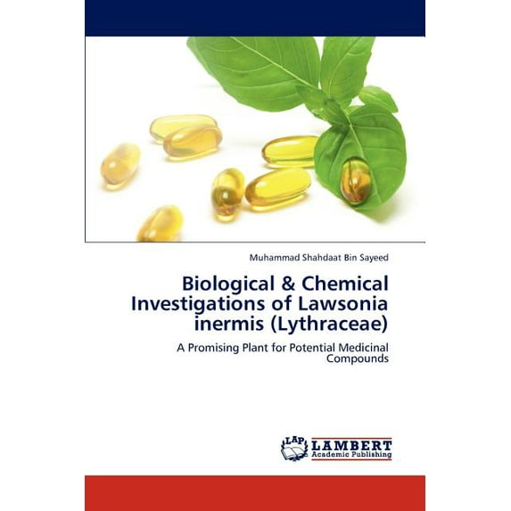 Biological & Chemical Investigations of Lawsonia inermis (Lythraceae) (Paperback)