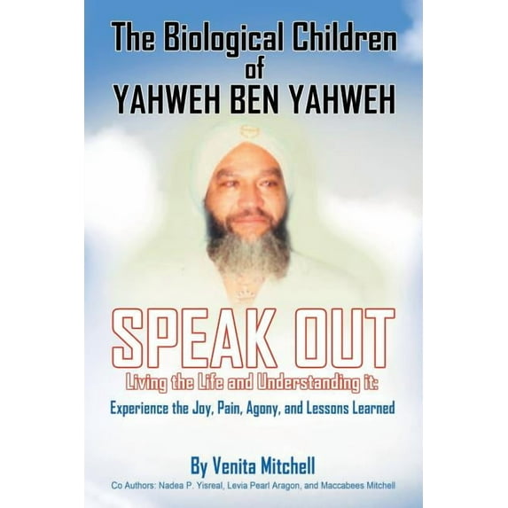 The Biological Children of Yahweh Ben Yahweh Speak Out (Paperback)