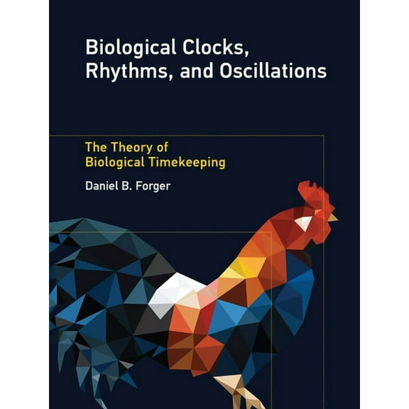 Biological Clocks, Rhythms, and Oscillations: The Theory of Biological Timekeeping, (Paperback)