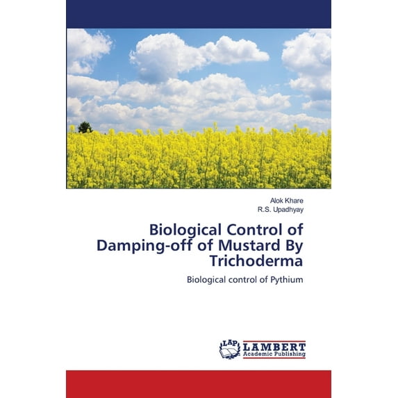 Biological Control of Damping-off of Mustard By Trichoderma (Paperback)