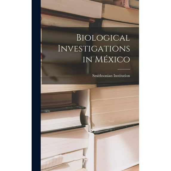 Biological Investigations in México (Hardcover)