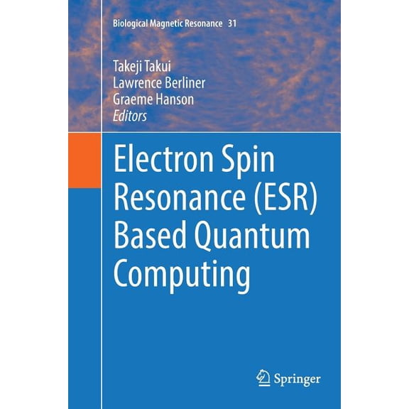Biological Magnetic Resonance Electron Spin Resonance (Esr) Based Quantum Computing, Book 31, (Paperback)