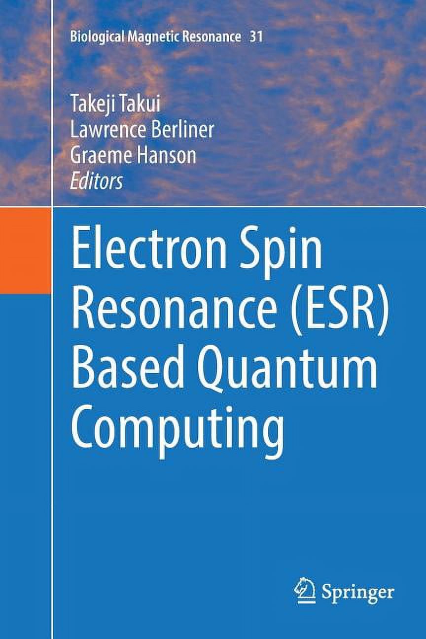 Biological Magnetic Resonance Electron Spin Resonance (Esr) Based Quantum Computing, Book 31, (Paperback)