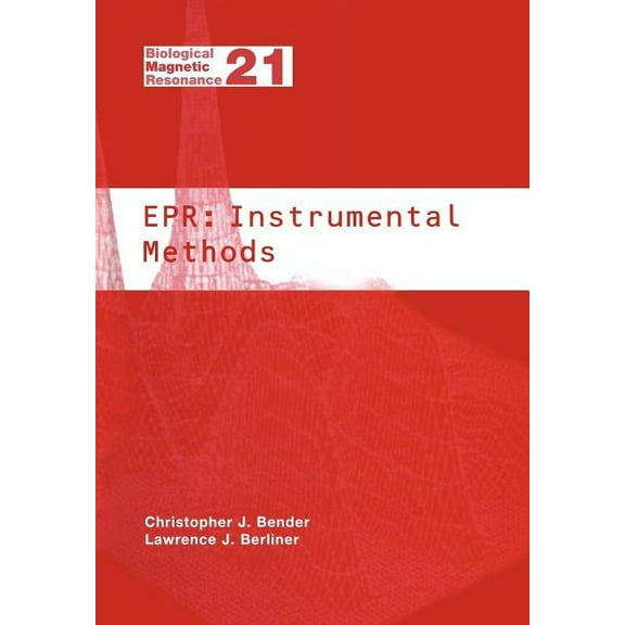 Biological Magnetic Resonance Epr: Instrumental Methods, Book 21, (Paperback)
