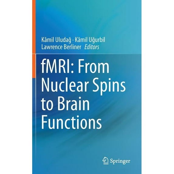 Biological Magnetic Resonance Fmri: From Nuclear Spins to Brain Functions, Book 30, (Hardcover)