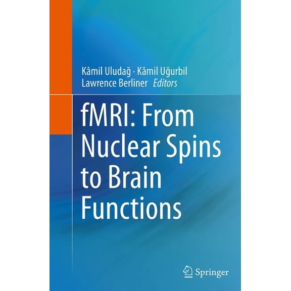Biological Magnetic Resonance Fmri: From Nuclear Spins to Brain Functions, Book 30, (Paperback)