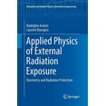 thumbnail image 1 of Biological and Medical Physics, Biomedic Applied Physics of External Radiation Exposure: Dosimetry and Radiation Protection, (Paperback), 1 of 1