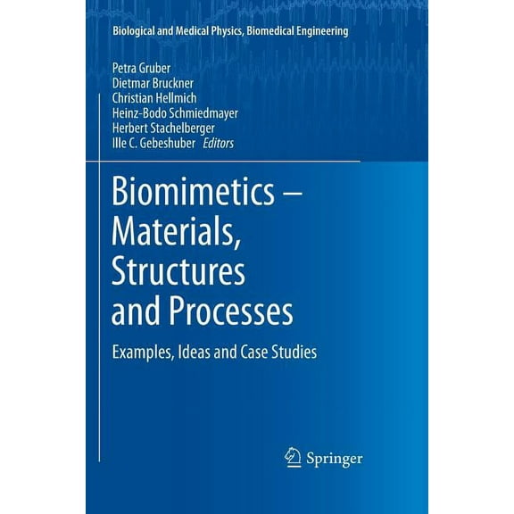 Biological and Medical Physics, Biomedic Biomimetics -- Materials, Structures and Processes: Examples, Ideas and Case Studies, (Paperback)
