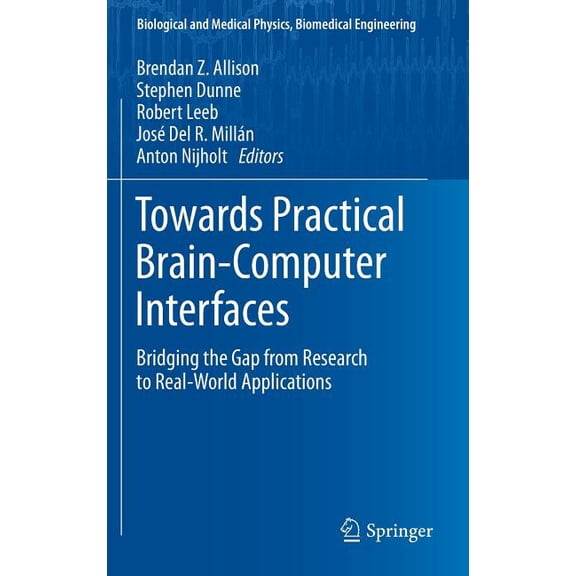 Biological and Medical Physics, Biomedic Towards Practical Brain-Computer Interfaces: Bridging the Gap from Research to Real-World Applications, (Hardcover)