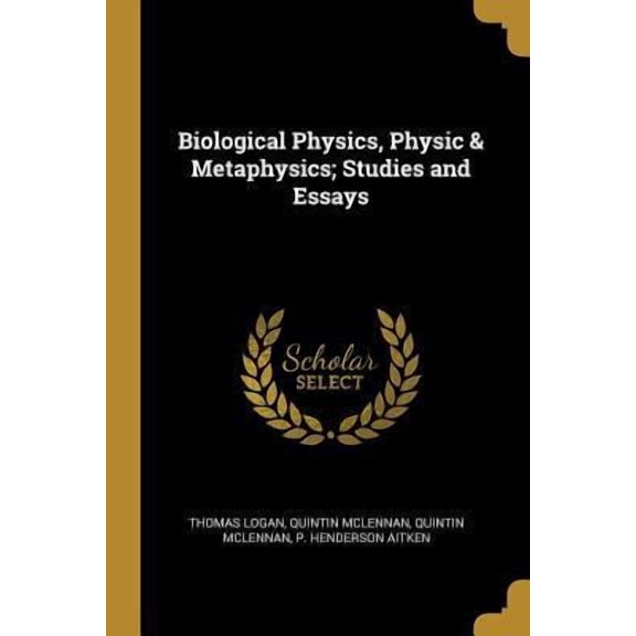 Biological Physics, Physic & Metaphysics; Studies and Essays Paperback