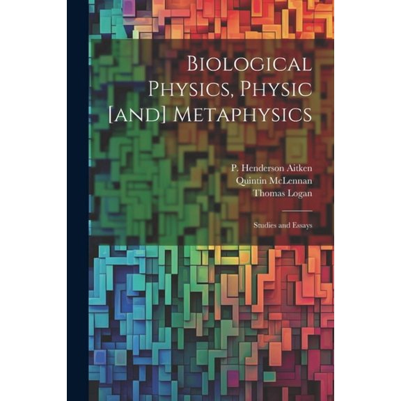 Biological Physics, Physic [and] Metaphysics; Studies and Essays (Paperback)