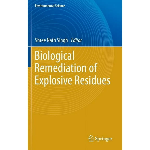 Biological Remediation of Explosive Residues, (Hardcover)